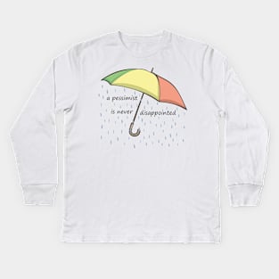 a pessimist is never disappointed Kids Long Sleeve T-Shirt